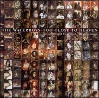 The Waterboys : Too Close to Heaven